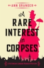 A Rare Interest In Corpses : A gripping Victorian crime mystery - eBook