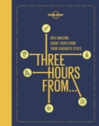 Lonely Planet Three Hours From - Book