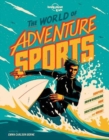 Lonely Planet Kids The World of Adventure Sports - Book