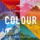 Lonely Planet Travel by Colour - Book