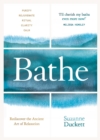 Bathe : The Art of Finding Rest, Relaxation and Rejuvenation in a Busy World - eBook