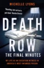 Death Row: The Final Minutes : My life as an execution witness in America's most infamous prison - Book