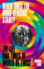 When Does the Mind-Bending Start? : The Life and Times of World of Twist - eBook