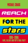 Reach for the Stars: 1996-2006: Fame, Fallout and Pop's Final Party : Winner of the 2024 Penderyn Music Book Prize - eBook