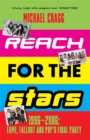 Reach for the Stars: 1996–2006: Fame, Fallout and Pop’s Final Party : Winner of the 2024 Penderyn Music Book Prize - Book