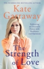 The Strength of Love : Embracing an Uncertain Future with Resilience and Optimism - Book