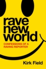 Rave New World : Confessions of a Raving Reporter - eBook