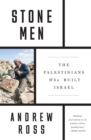 Stone Men : The Palestinians Who Built Israel - Book