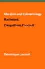 Marxism and Epistemology : Bachelard, Canguilhem, Foucault - eBook