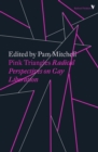 Pink Triangles : Radical Perspectives on Gay Liberation - Book