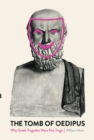 The Tomb of Oedipus : Why Greek Tragedies Were not Tragic - eBook