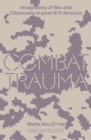 Combat Trauma : Imaginaries of War and Citizenship in post-9/11 America - eBook