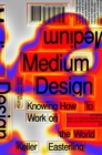 Medium Design : Knowing How to Work on the World - eBook