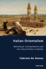 Italian Orientalism : Nationhood, Cosmopolitanism and the Cultural Politics of Identity - Book