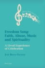 Freedom Song: Faith, Abuse, Music and Spirituality : A Lived Experience of Celebration - Book