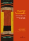 Imagined Cosmopolis : Internationalism and Cultural Exchange, 1870s-1920s - eBook