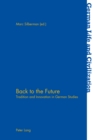 Back to the Future : Tradition and Innovation in German Studies - Book