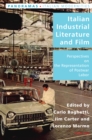 Italian Industrial Literature and Film : Perspectives on the Representation of Postwar Labor - Book