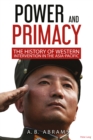 Power and Primacy : A Recent History of Western Intervention in the Asia-Pacific - eBook