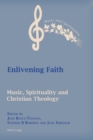 Enlivening Faith : Music, Spirituality and Christian Theology - Book