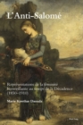 L’Anti-Salome : Representations de la feminite bienveillante au temps de la Decadence (1850–1910) - Book