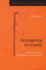 Reimagining the Family : Lesbian Mothering in Contemporary French Literature - Book