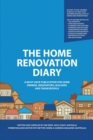 The Home Renovation Diary : A Must Have Publication For Home Owners, Renovators, Builders and Tradespeople - Book