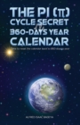 The PI (p) Cycle Secret of the 360-days year calendar : Time to reset the calendar back to 360 days a year - eBook