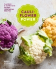 Cauliflower Power : Vegetarian and Vegan Recipes to Nourish and Satisfy - Book