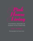 Pink House Living : For People Cheating on Fashion with Furniture - Book