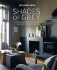 Shades of Grey : Decorating with the Most Elegant of Neutrals - Book