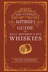 The Curious Bartender's Guide to Malt, Bourbon & Rye Whiskies - eBook