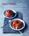 The Guilt-free Kitchen : Indulgent Recipes without Wheat, Dairy or Refined Sugar - Book