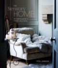 The Sensory Home : An Inspiring Guide to Mindful Decorating - Book