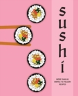 Sushi : More Than 60 Simple-to-Follow Recipes - Book