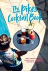 Pikes Cocktail Book : Rock 'n' Roll Cocktails from One of the World's Most Iconic Hotels - Book