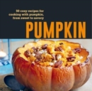 Pumpkin : 50 Cozy Recipes for Cooking with Pumpkin, from Savory to Sweet - Book