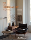 The Soft Minimalist Home : Calm, Cosy Decor for Real Lives and Spaces - Book