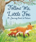 Follow Me, Little Fox : A Journey Back to Nature - Book