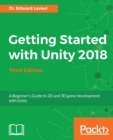 Getting Started with Unity 2018 - Third Edition : A Beginner's Guide to 2D and 3D game development with Unity - eBook