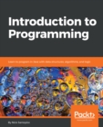 Introduction to Programming : Learn to program in Java with data structures, algorithms, and logic - eBook