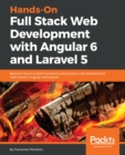 Hands-On Full Stack Web Development with Angular 6 and Laravel 5 : Become fluent in both frontend and backend web development with Docker, Angular and Laravel - eBook
