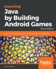 Learning Java by Building Android Games : Learn Java and Android from scratch by building six exciting games, 2nd Edition - eBook