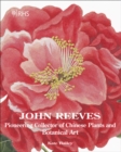 John Reeves : Pioneering Collector of Chinese Plants and Botanical Art - Book