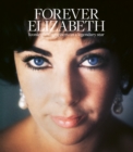 Forever Elizabeth : Iconic Photographers on a Legendary Star - Book