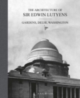The Architecture of Sir Edwin Lutyens : Volume 2: Gardens, Delhi, Washington - Book