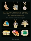 Jewelry's Shining Stars: The Next Generation : 45 Visionary Women Designers - Book