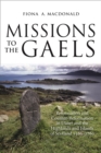 Missions to the Gaels : Reformation and Counter-Reformation in Ulster and the Highlands and Islands of Scotland 1560-1760 - eBook