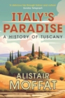 Italy's Paradise : A History of Tuscany - eBook