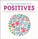 The Pocket Book of Positives : An Inspirational Companion for Life's Journey - Book